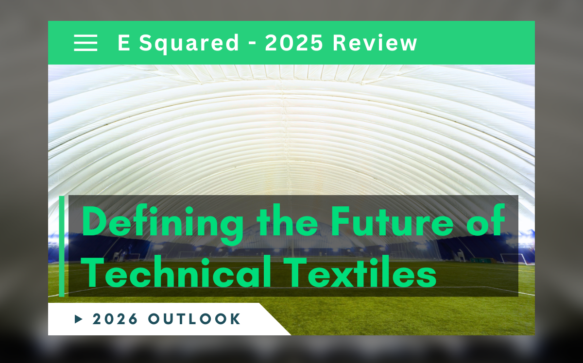 E Squared: Defining the Future of Technical Textiles. 3 E Squared: Defining the Future of Technical Textiles.